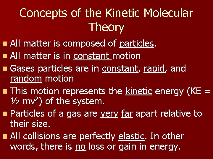 Concepts of the Kinetic Molecular Theory n All matter is composed of particles. n