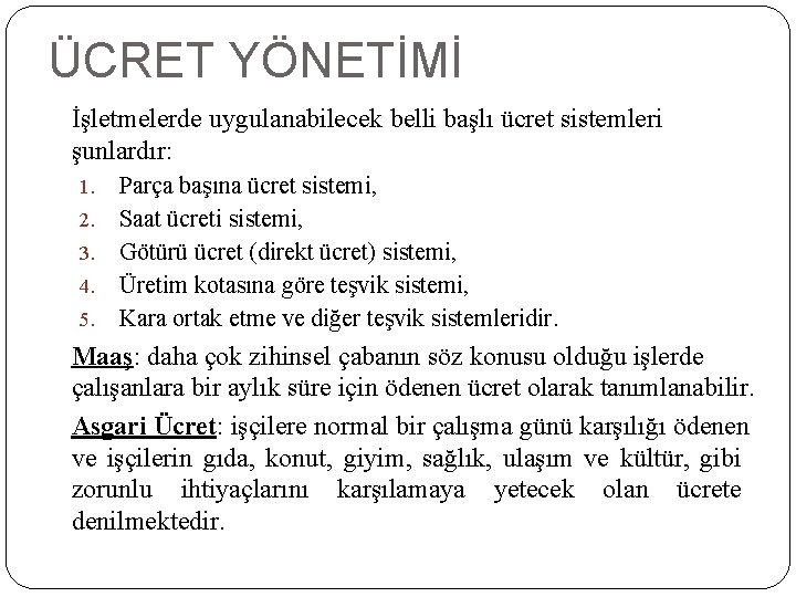 ÜCRET YÖNETİMİ İşletmelerde uygulanabilecek belli başlı ücret sistemleri şunlardır: 1. 2. 3. 4. 5.