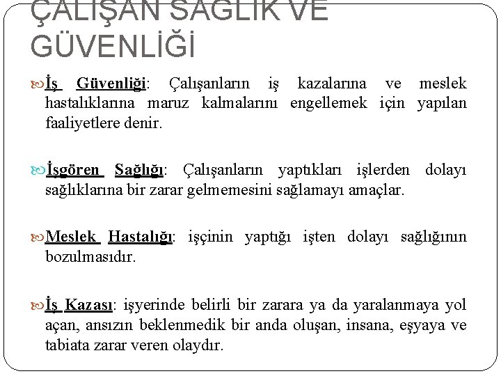 ÇALIŞAN SAĞLIK VE GÜVENLİĞİ İş Güvenliği: Çalışanların iş kazalarına ve meslek hastalıklarına maruz kalmalarını