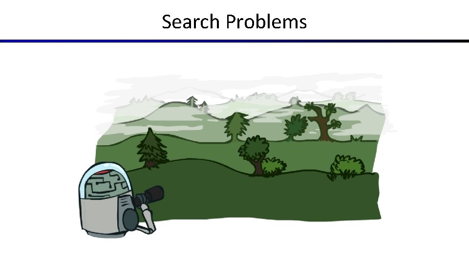 Search Problems Search Problems