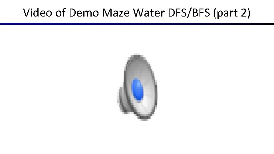 Video of Demo Maze Water DFS/BFS (part 2) Video of Demo Maze Water DFS/BFS (part 2)