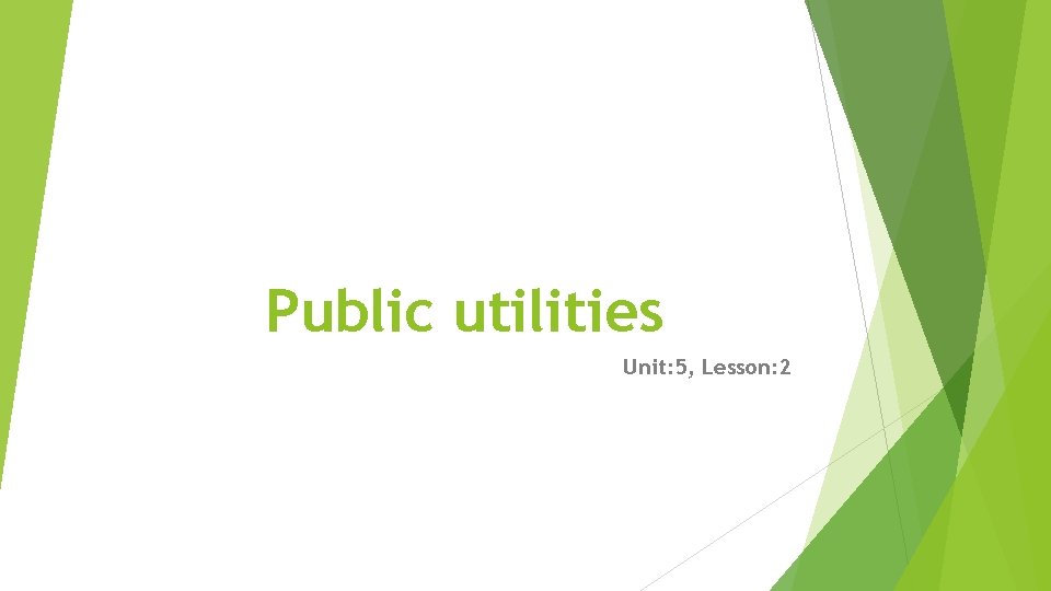 Public utilities Unit: 5, Lesson: 2 