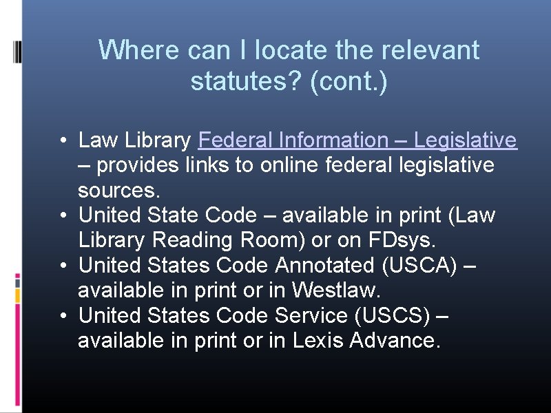 Where can I locate the relevant statutes? (cont. ) • Law Library Federal Information