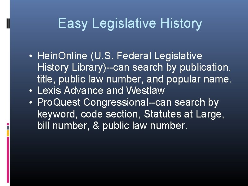 Easy Legislative History • Hein. Online (U. S. Federal Legislative History Library)--can search by