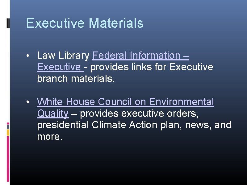 Executive Materials • Law Library Federal Information – Executive - provides links for Executive