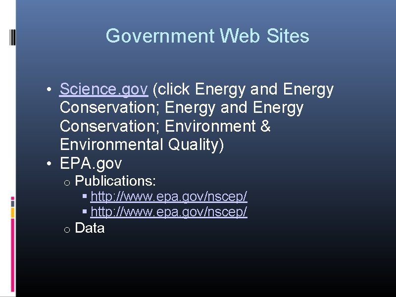 Government Web Sites • Science. gov (click Energy and Energy Conservation; Environment & Environmental