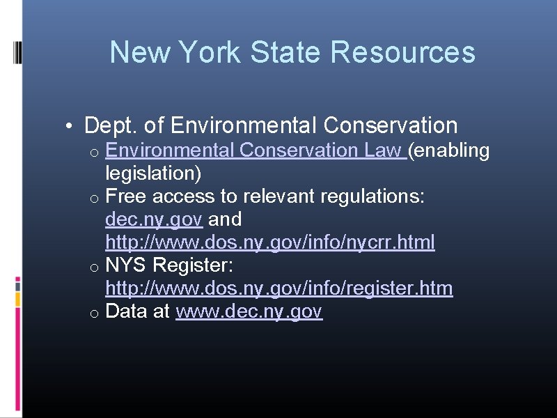New York State Resources • Dept. of Environmental Conservation Law (enabling legislation) o Free