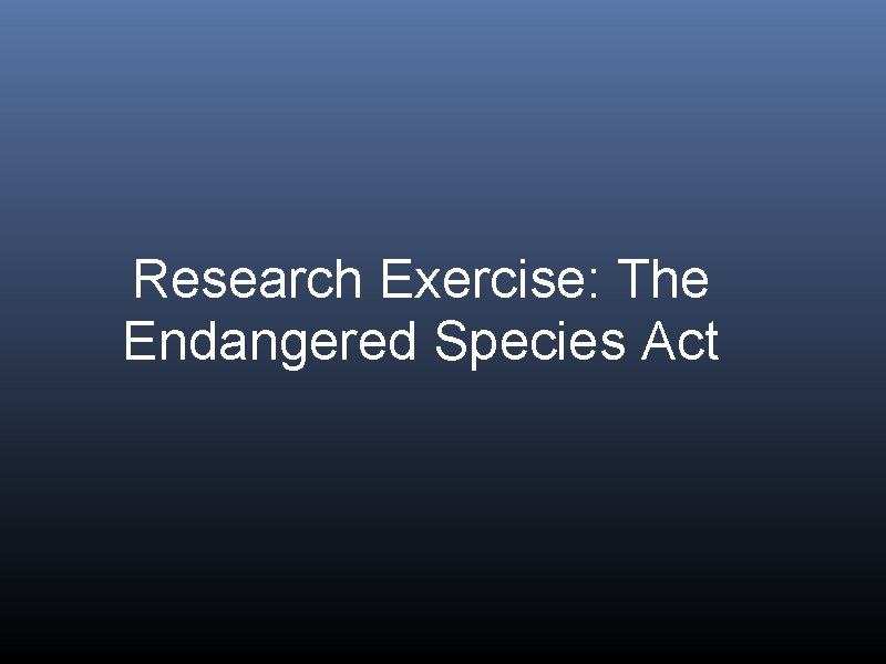 Research Exercise: The Endangered Species Act 