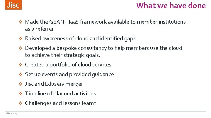 What we have done 06/02/2019 v Made the GEANT Iaa. S framework available to