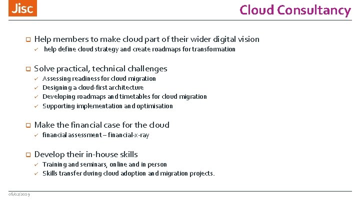 Cloud Consultancy q Help members to make cloud part of their wider digital vision