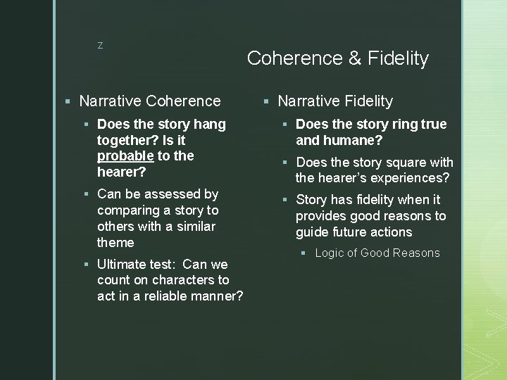 z § Narrative Coherence § Does the story hang together? Is it probable to