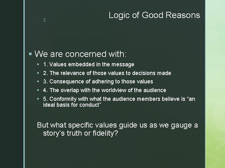 z Logic of Good Reasons § We are concerned with: § 1. Values embedded