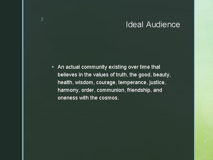 z Ideal Audience § An actual community existing over time that believes in the