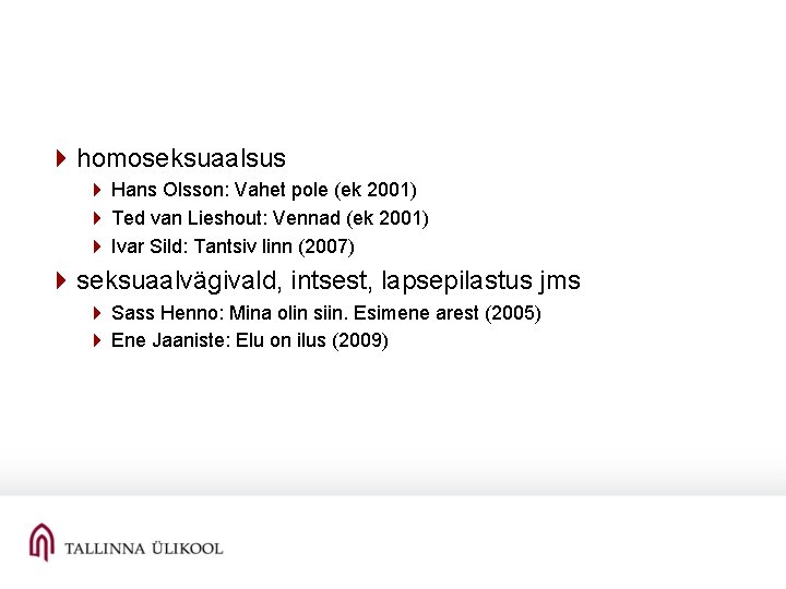 4 homoseksuaalsus 4 Hans Olsson: Vahet pole (ek 2001) 4 Ted van Lieshout: Vennad