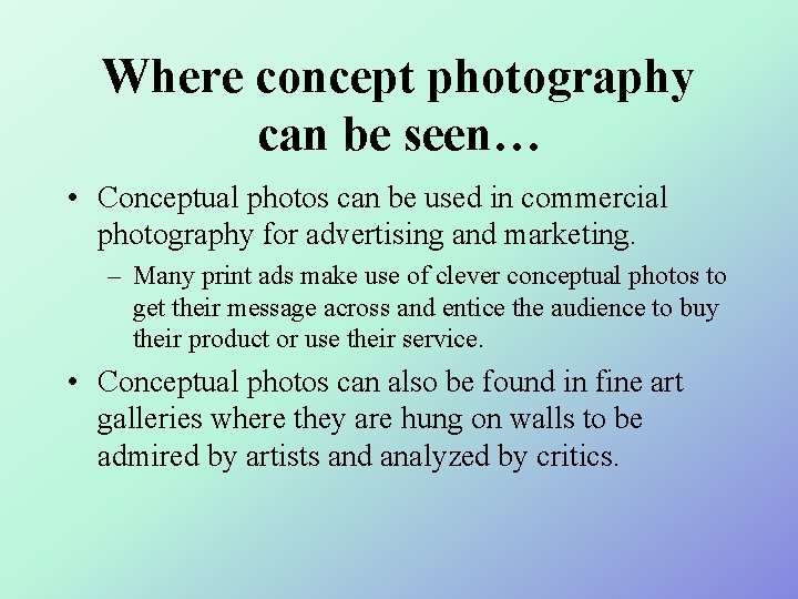 Where concept photography can be seen… • Conceptual photos can be used in commercial