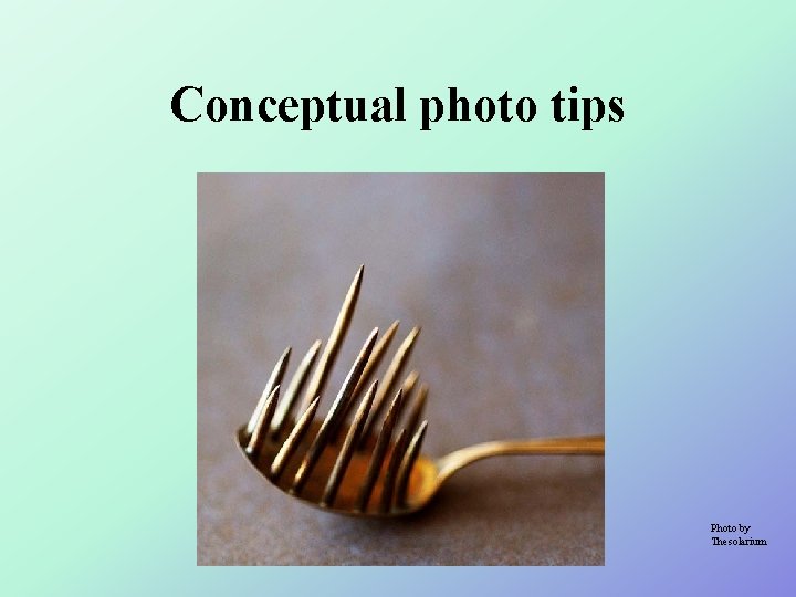 Conceptual photo tips Photo by Thesolarium 
