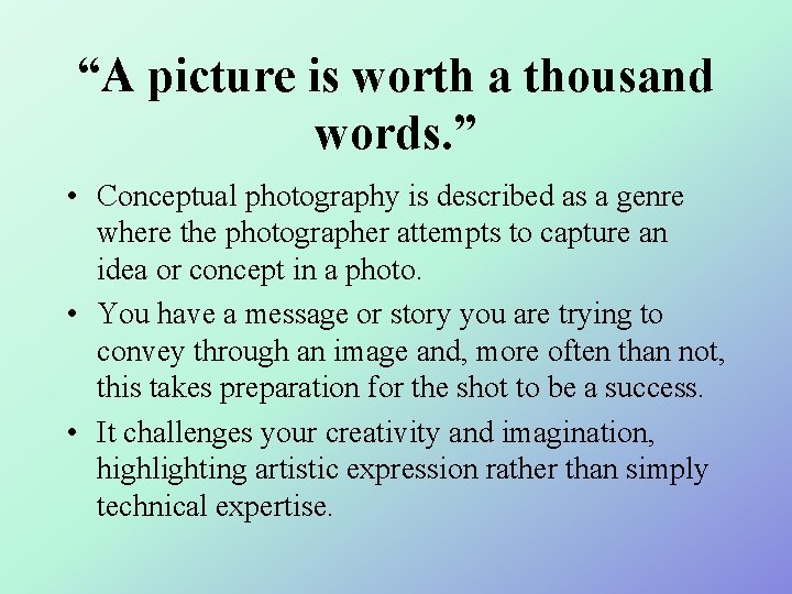 “A picture is worth a thousand words. ” • Conceptual photography is described as