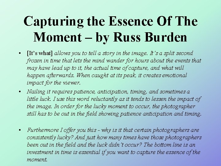 Capturing the Essence Of The Moment – by Russ Burden • [It’s what] allows