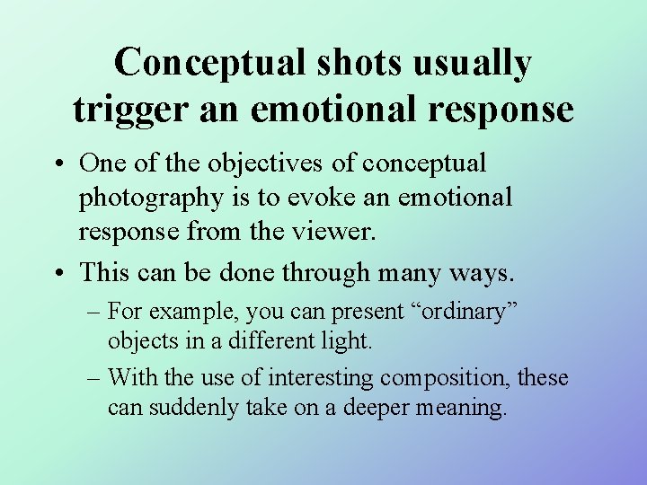 Conceptual shots usually trigger an emotional response • One of the objectives of conceptual