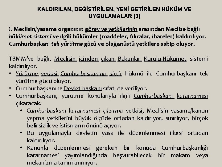 KALDIRILAN, DEĞİŞTİRİLEN, YENİ GETİRİLEN HÜKÜM VE UYGULAMALAR (3) I. Meclisin/yasama organının görev ve yetkilerinin