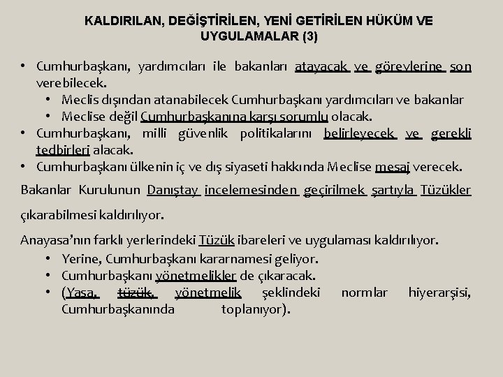 KALDIRILAN, DEĞİŞTİRİLEN, YENİ GETİRİLEN HÜKÜM VE UYGULAMALAR (3) • Cumhurbaşkanı, yardımcıları ile bakanları atayacak