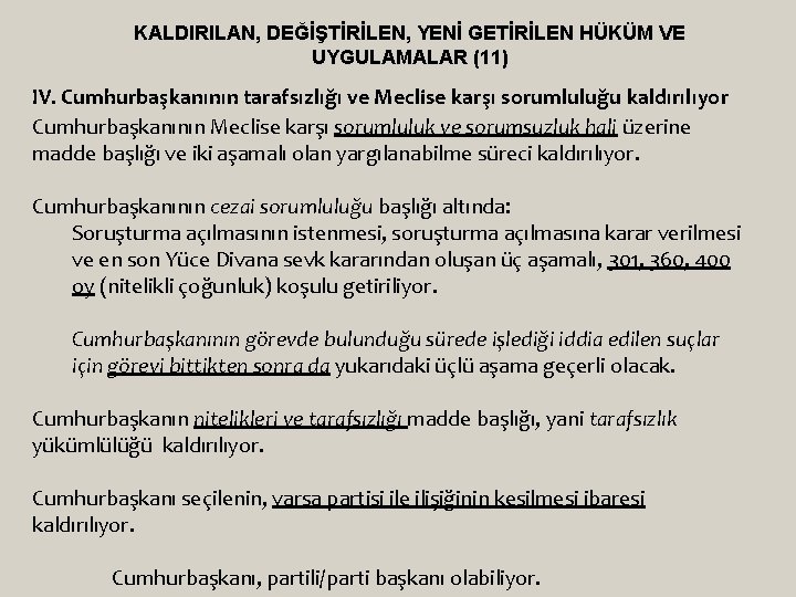 KALDIRILAN, DEĞİŞTİRİLEN, YENİ GETİRİLEN HÜKÜM VE UYGULAMALAR (11) IV. Cumhurbaşkanının tarafsızlığı ve Meclise karşı