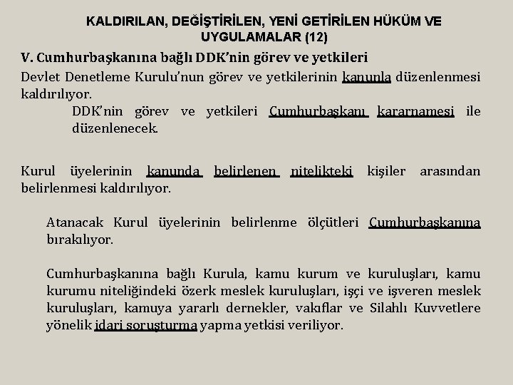 KALDIRILAN, DEĞİŞTİRİLEN, YENİ GETİRİLEN HÜKÜM VE UYGULAMALAR (12) V. Cumhurbaşkanına bağlı DDK’nin görev ve