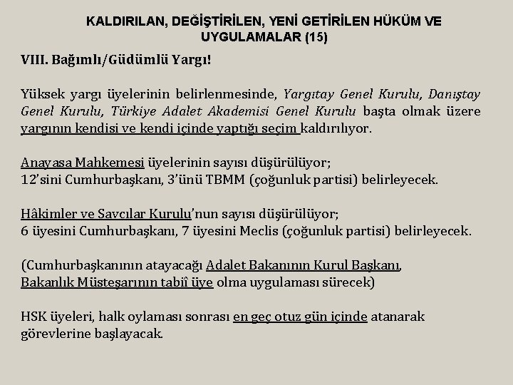 KALDIRILAN, DEĞİŞTİRİLEN, YENİ GETİRİLEN HÜKÜM VE UYGULAMALAR (15) VIII. Bağımlı/Güdümlü Yargı! Yüksek yargı üyelerinin