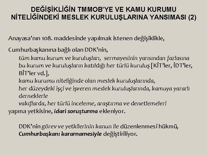 DEĞİŞİKLİĞİN TMMOB’YE VE KAMU KURUMU NİTELİĞİNDEKİ MESLEK KURULUŞLARINA YANSIMASI (2) Anayasa’nın 108. maddesinde yapılmak