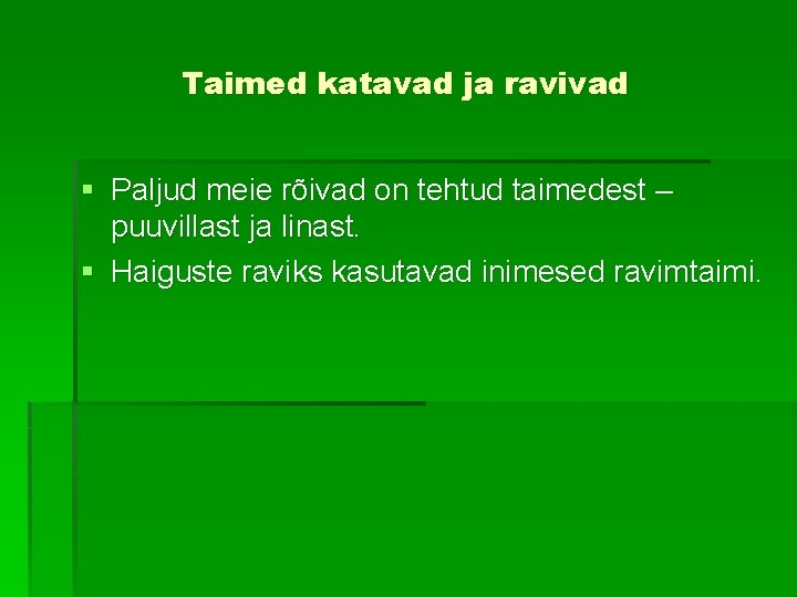 Taimed katavad ja ravivad § Paljud meie rõivad on tehtud taimedest – puuvillast ja