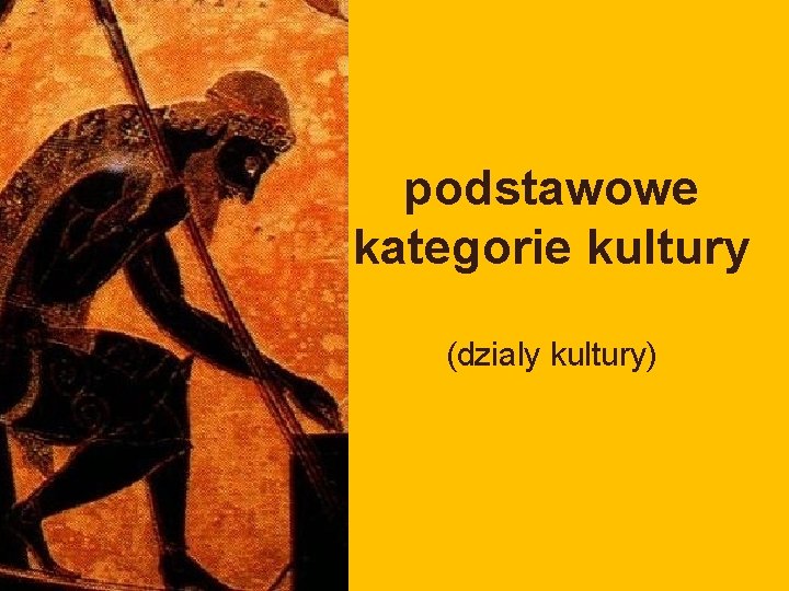 podstawowe kategorie kultury (dzialy kultury) 