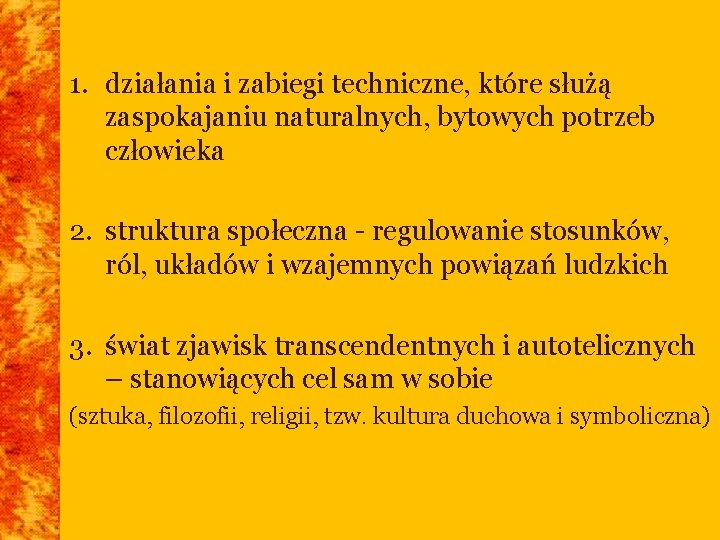 1. działania i zabiegi techniczne, które służą zaspokajaniu naturalnych, bytowych potrzeb człowieka 2. struktura 1. działania i zabiegi techniczne, które służą zaspokajaniu naturalnych, bytowych potrzeb człowieka 2. struktura