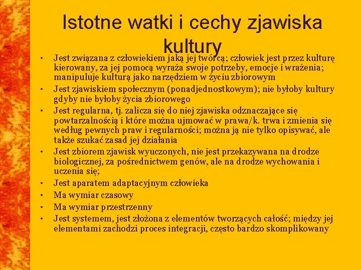  • • Istotne watki i cechy zjawiska kultury Jest związana z człowiekiem jaką