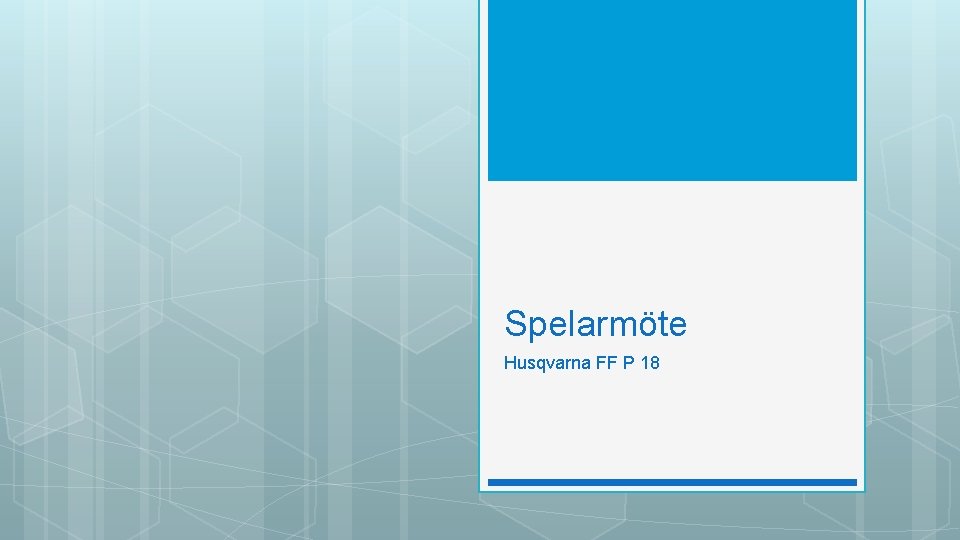 Spelarmöte Husqvarna FF P 18 Spelarmöte Husqvarna FF P 18