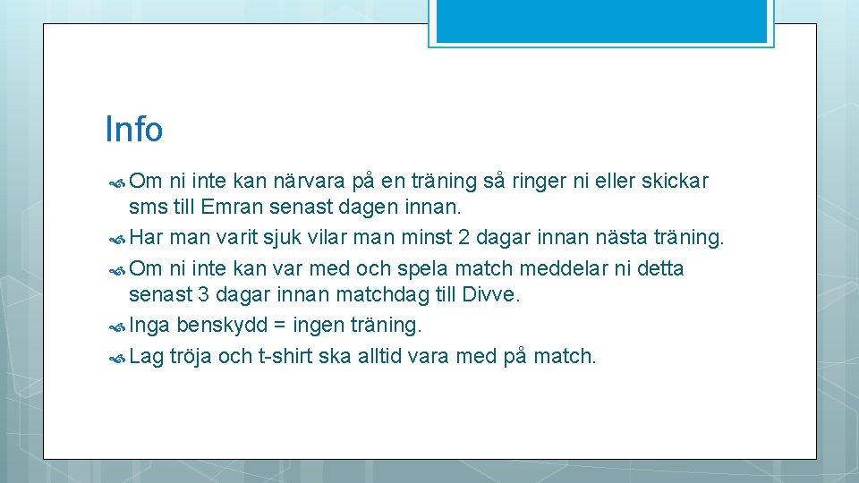 Info Om ni inte kan närvara på en träning så ringer ni eller skickar Info Om ni inte kan närvara på en träning så ringer ni eller skickar
