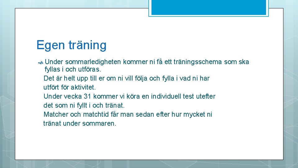 Egen träning Under sommarledigheten kommer ni få ett träningsschema som ska fyllas i och Egen träning Under sommarledigheten kommer ni få ett träningsschema som ska fyllas i och