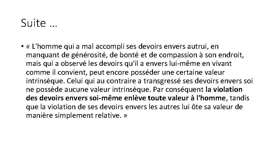 Suite … • « L'homme qui a mal accompli ses devoirs envers autrui, en