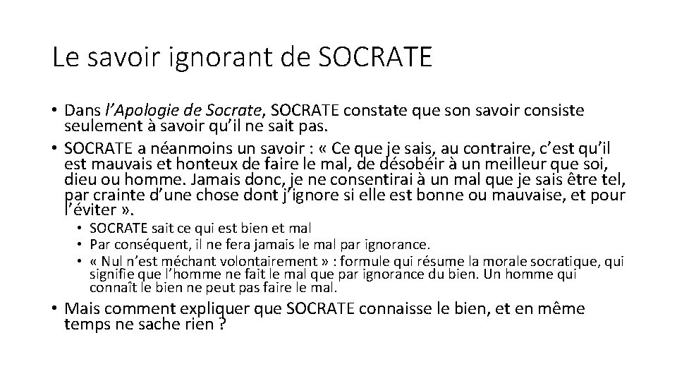 Le savoir ignorant de SOCRATE • Dans l’Apologie de Socrate, SOCRATE constate que son