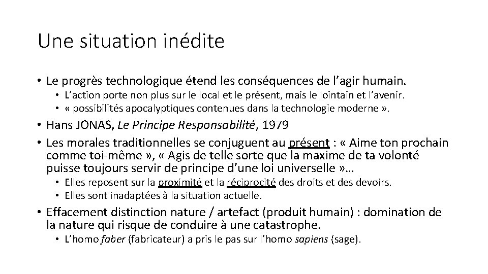 Une situation inédite • Le progrès technologique étend les conséquences de l’agir humain. •