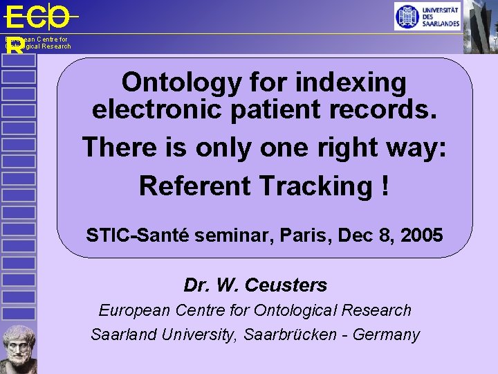 ECO R European Centre for Ontological Research Ontology for indexing electronic patient records. There