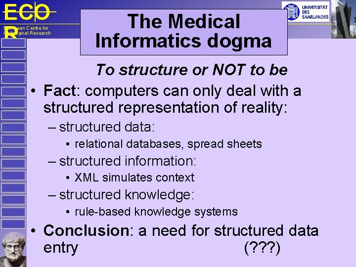 ECO R European Centre for Ontological Research The Medical Informatics dogma To structure or