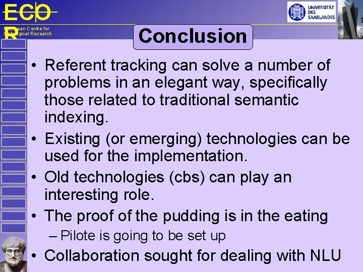 ECO R European Centre for Ontological Research Conclusion • Referent tracking can solve a