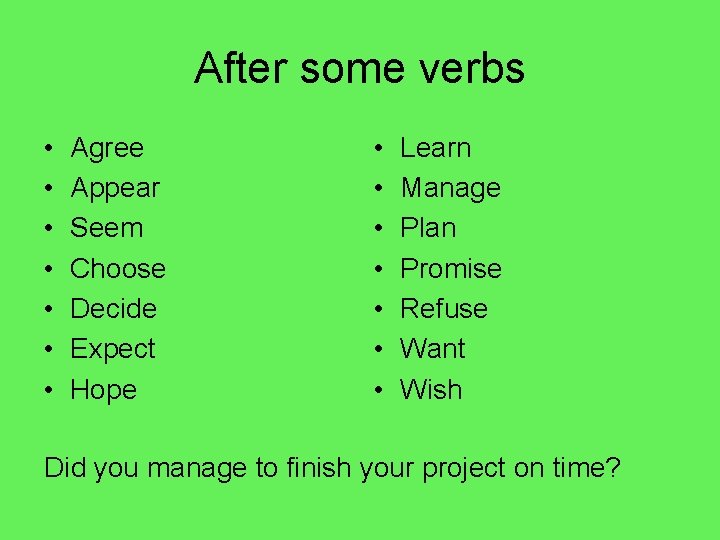 After some verbs • • Agree Appear Seem Choose Decide Expect Hope • •