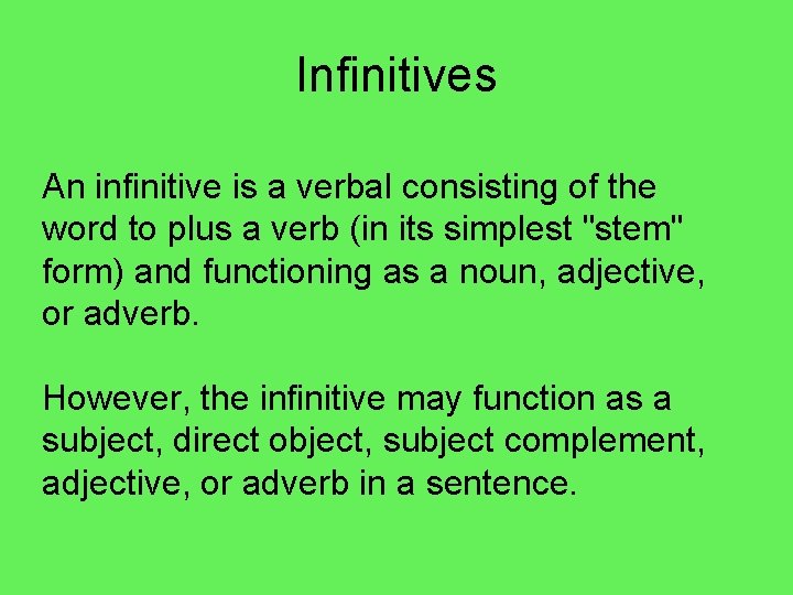 Infinitives An infinitive is a verbal consisting of the word to plus a verb