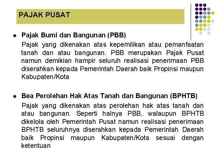 PAJAK PUSAT l Pajak Bumi dan Bangunan (PBB) Pajak yang dikenakan atas kepemilikan atau