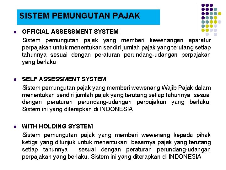 SISTEM PEMUNGUTAN PAJAK l OFFICIAL ASSESSMENT SYSTEM Sistem pemungutan pajak yang memberi kewenangan aparatur