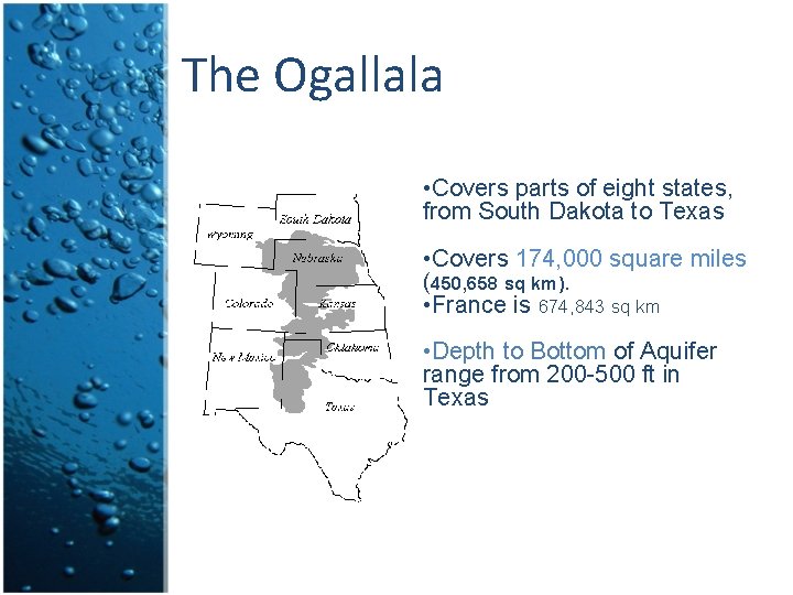 The Ogallala • Covers parts of eight states, from South Dakota to Texas • The Ogallala • Covers parts of eight states, from South Dakota to Texas •