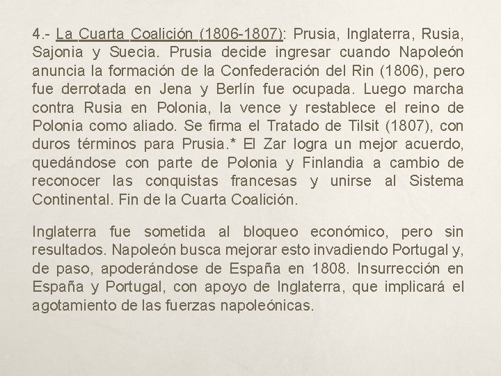 4. - La Cuarta Coalición (1806 -1807): Prusia, Inglaterra, Rusia, Sajonia y Suecia. Prusia