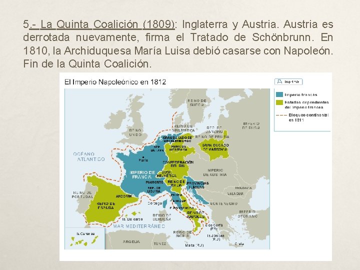 5. - La Quinta Coalición (1809): Inglaterra y Austria es derrotada nuevamente, firma el