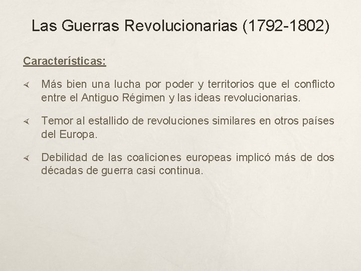 Las Guerras Revolucionarias (1792 -1802) Características: Más bien una lucha por poder y territorios